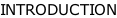 INTRODUCTION